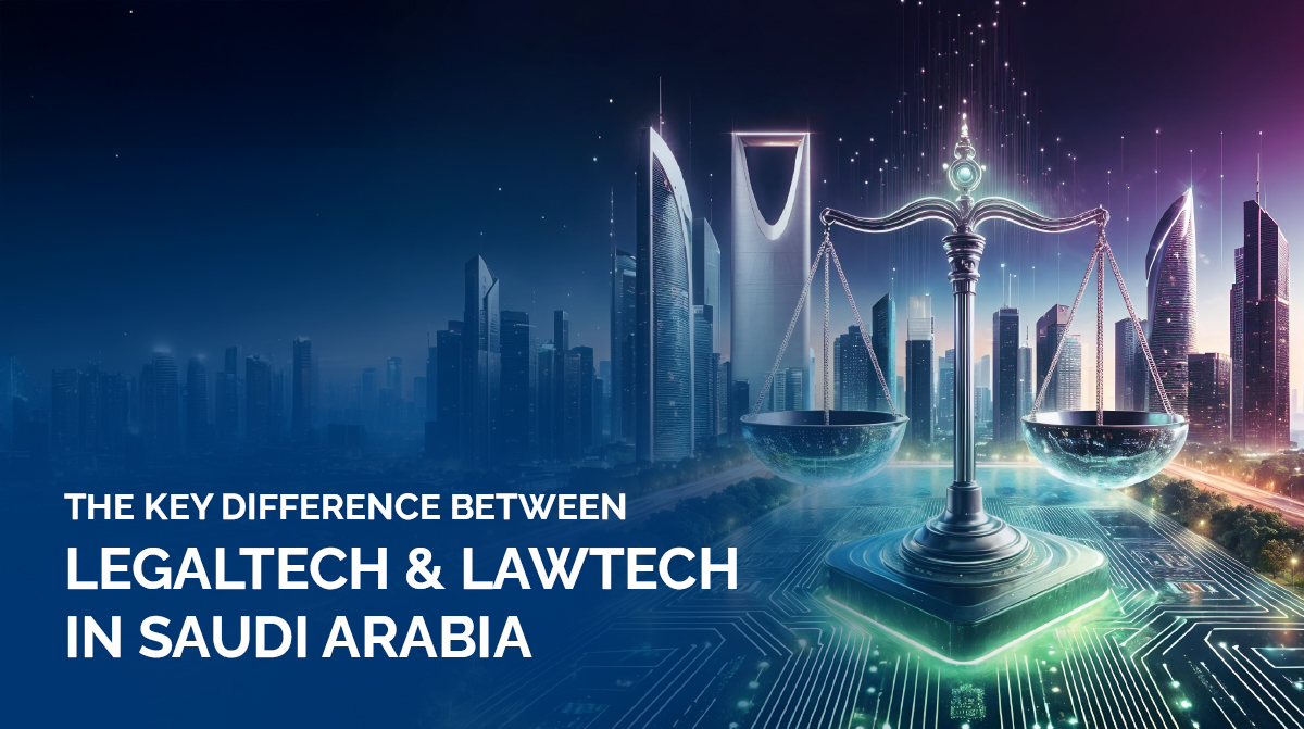 The-Key-Difference-Between-LegalTech-LawTech-in-Saudi-Arabia